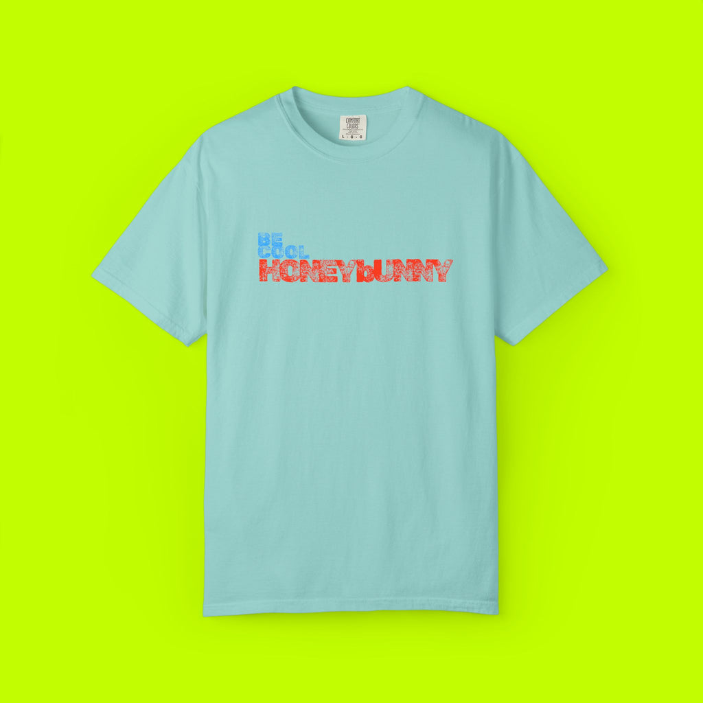 Be Cool Honey Bunny Unisex Garment-Dyed T-shirt, Gift for Her, Casual Wear, Summer Tee, Birthday, Fun Graphic Shirt