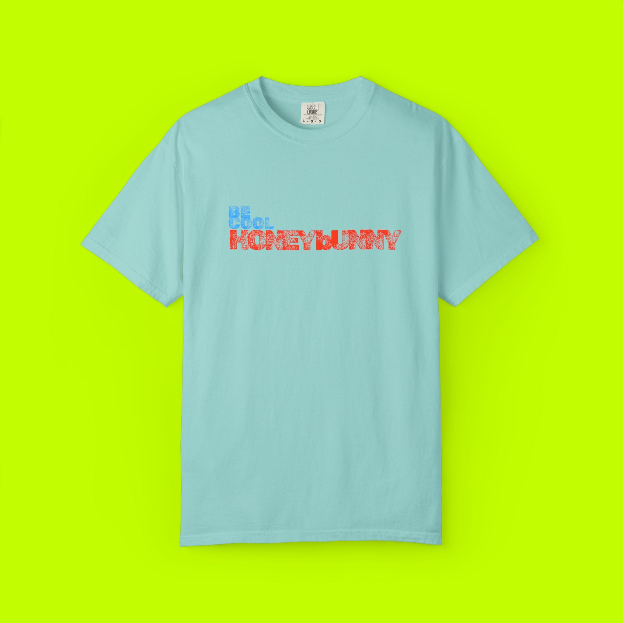 Be Cool Honey Bunny Unisex Garment-Dyed T-shirt, Gift for Her, Casual Wear, Summer Tee, Birthday, Fun Graphic Shirt