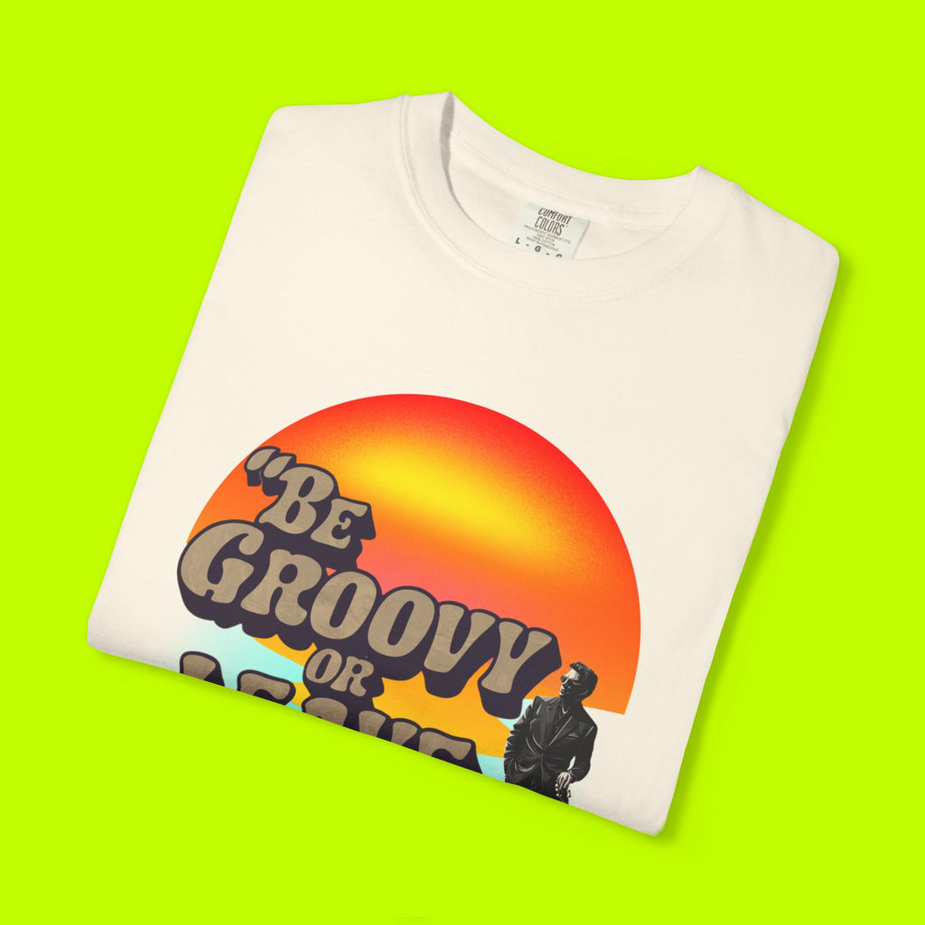 Vintage Style Tee, Be Groovy or Leave Man