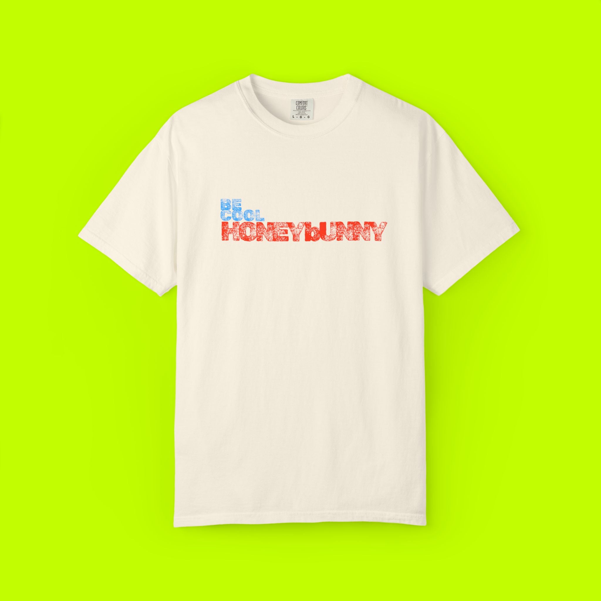 Be Cool Honey Bunny Unisex Garment-Dyed T-shirt, Gift for Her, Casual Wear, Summer Tee, Birthday, Fun Graphic Shirt