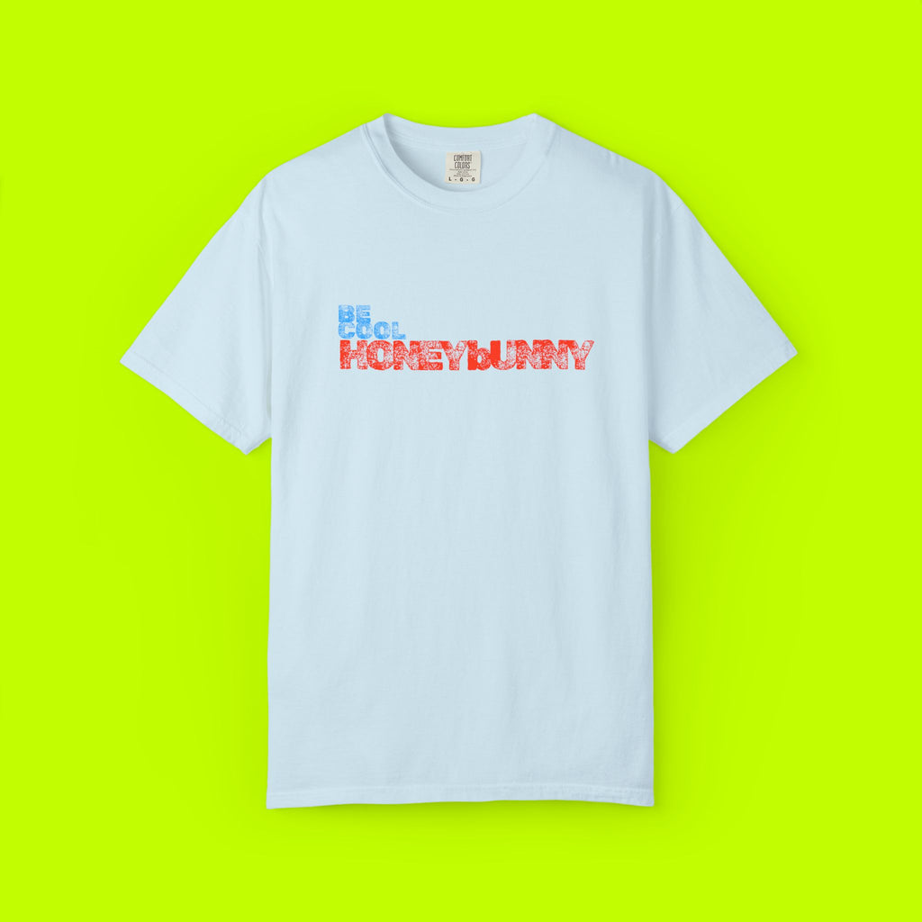 Be Cool Honey Bunny Unisex Garment-Dyed T-shirt, Gift for Her, Casual Wear, Summer Tee, Birthday, Fun Graphic Shirt