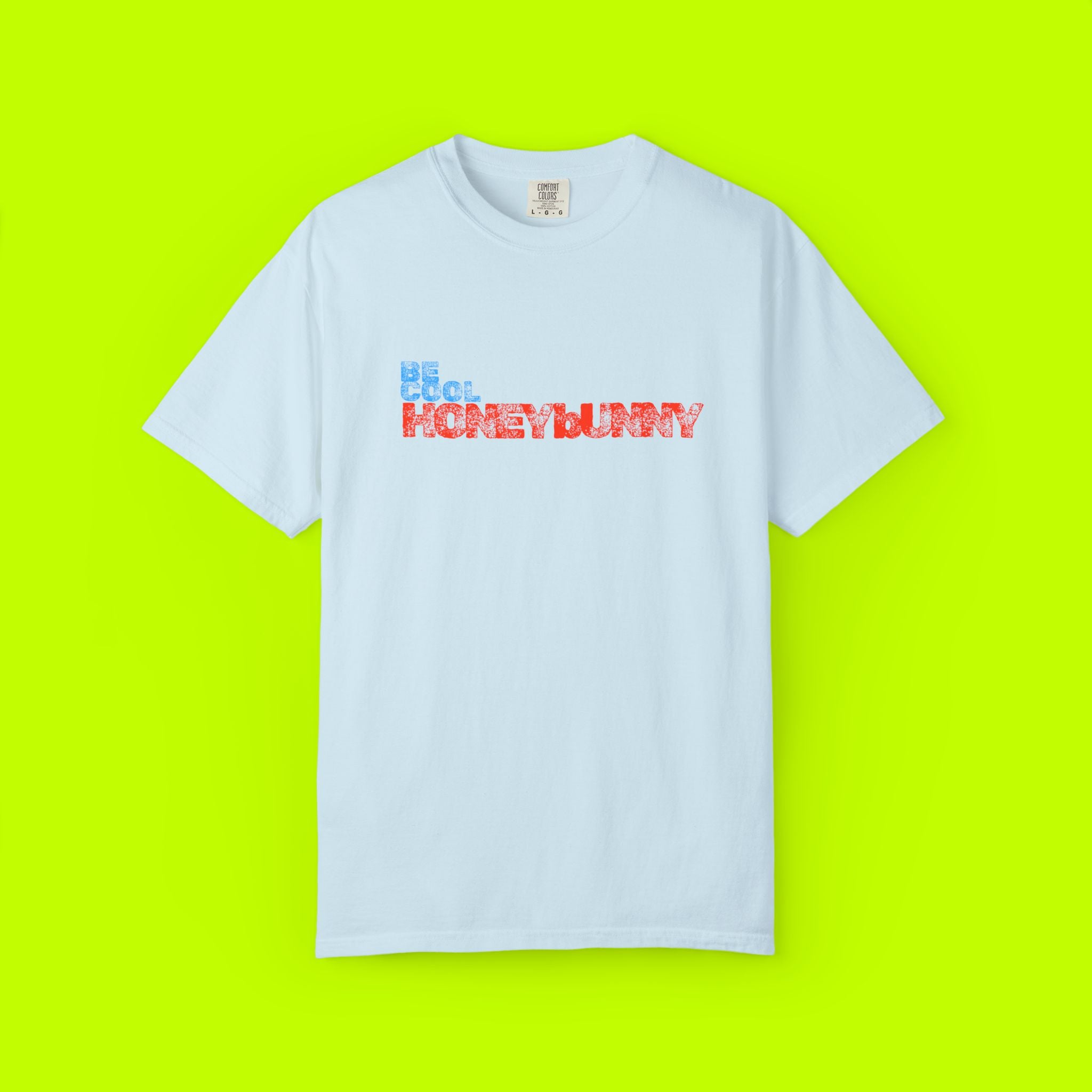 Be Cool Honey Bunny Unisex Garment-Dyed T-shirt, Gift for Her, Casual Wear, Summer Tee, Birthday, Fun Graphic Shirt