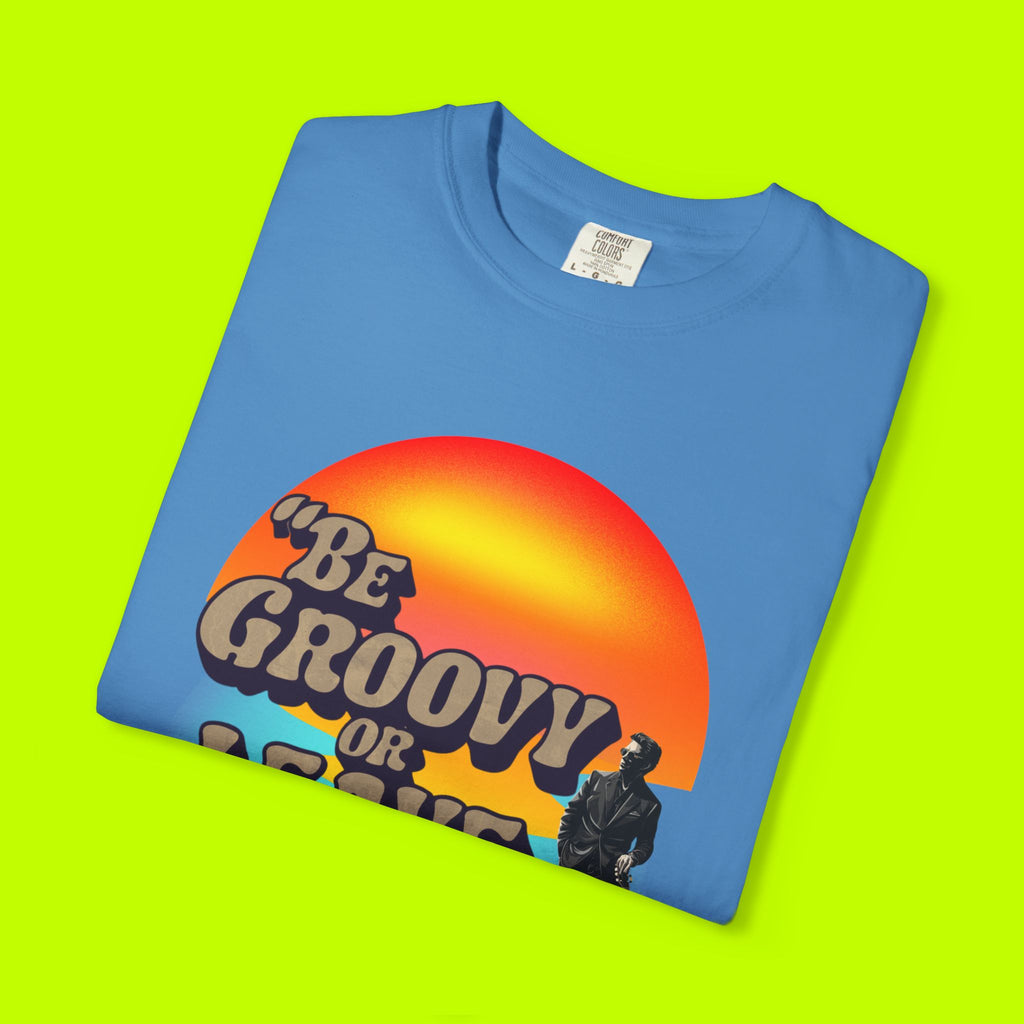 Vintage Style Tee, Be Groovy or Leave Man
