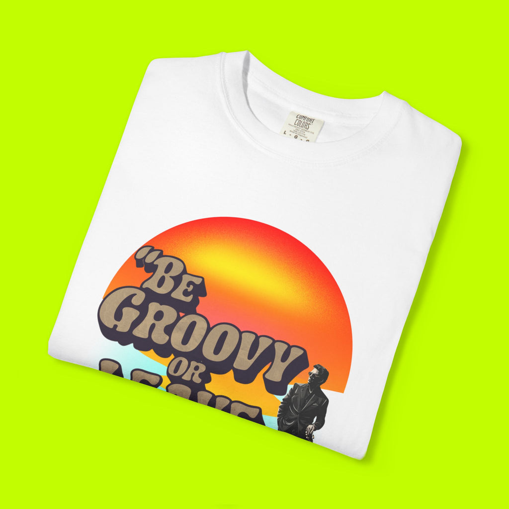 Vintage Style Tee, Be Groovy or Leave Man