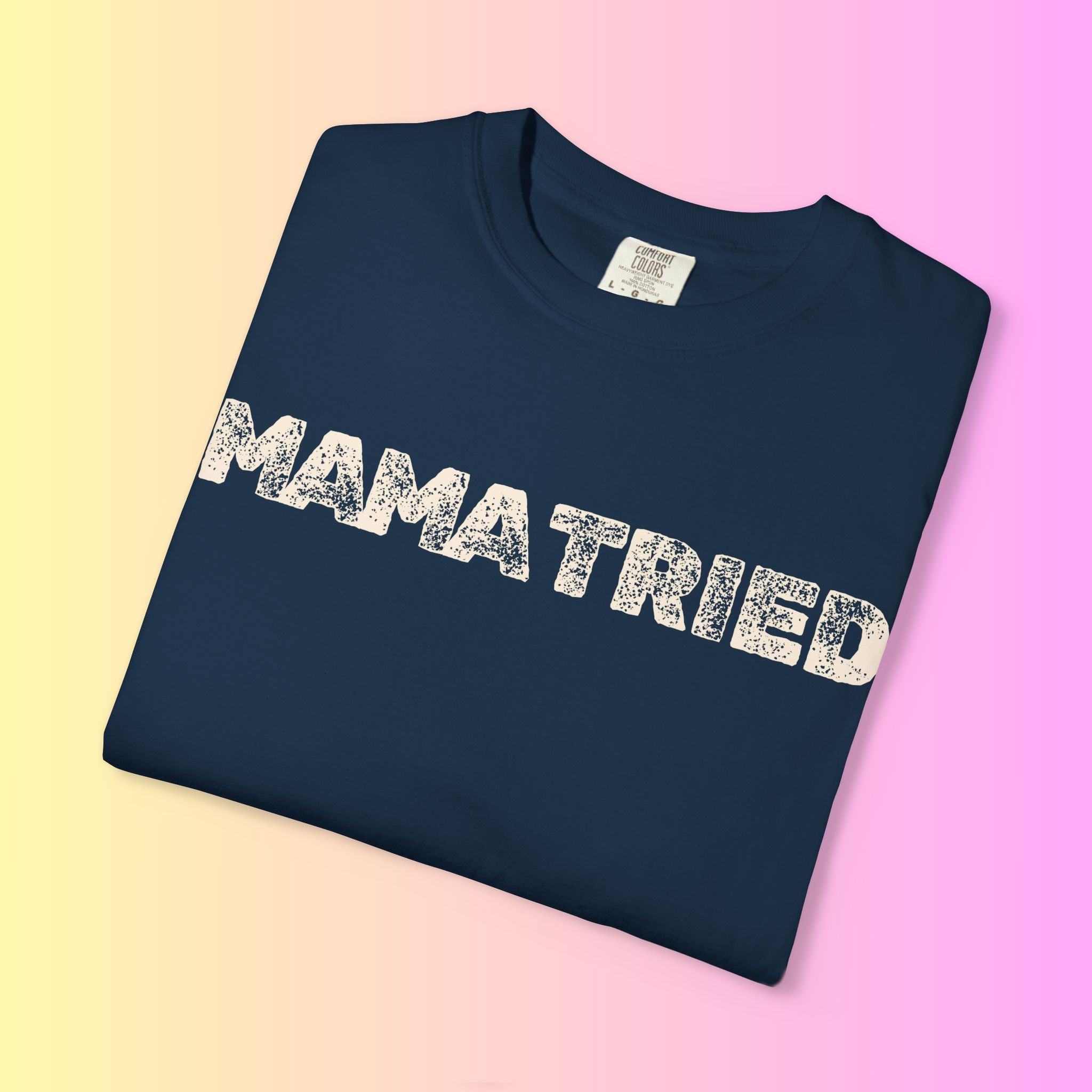 Mama Tried T-Shirt — Vintage Style Mama Tried Tee