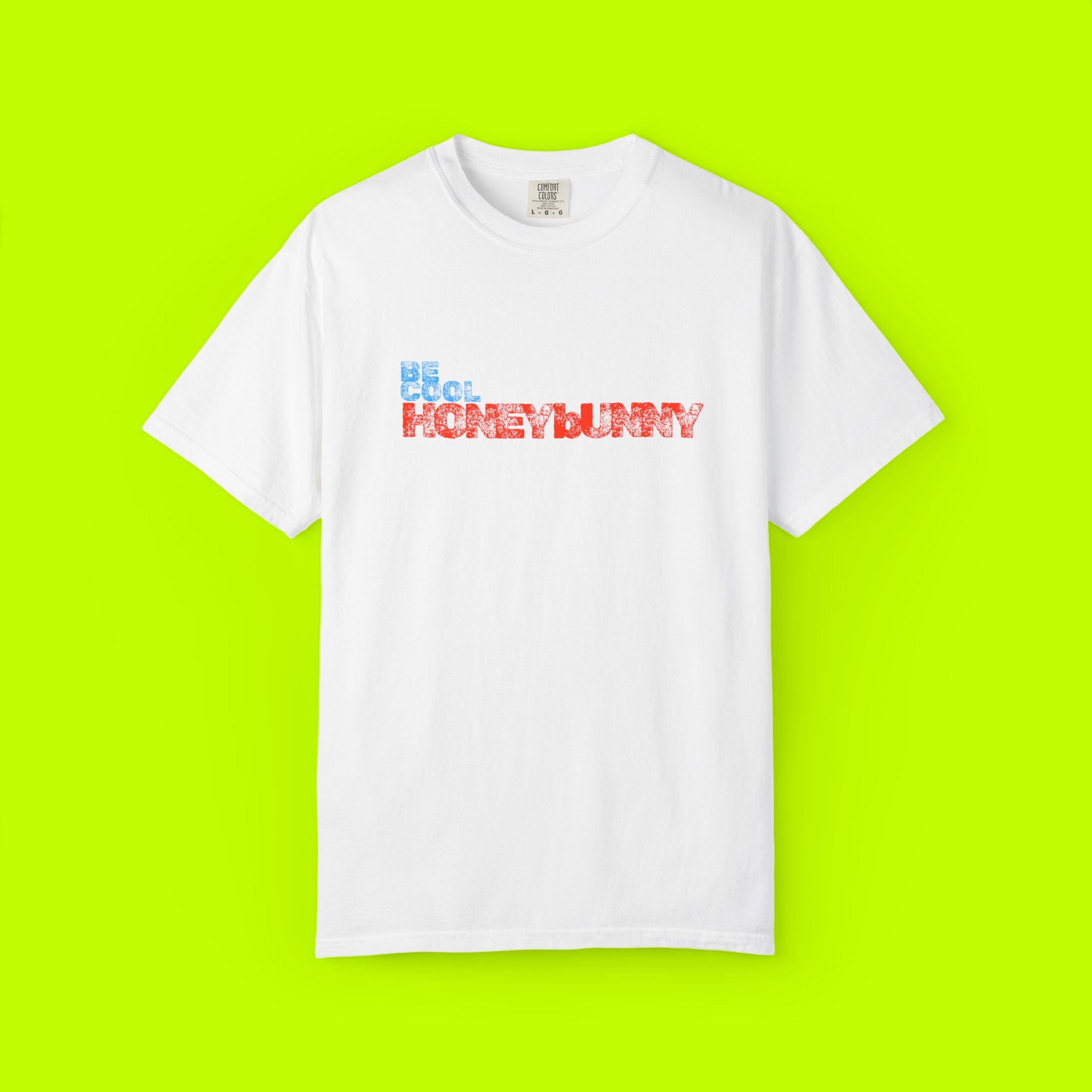 Be Cool Honey Bunny Unisex Garment-Dyed T-shirt, Gift for Her, Casual Wear, Summer Tee, Birthday, Fun Graphic Shirt