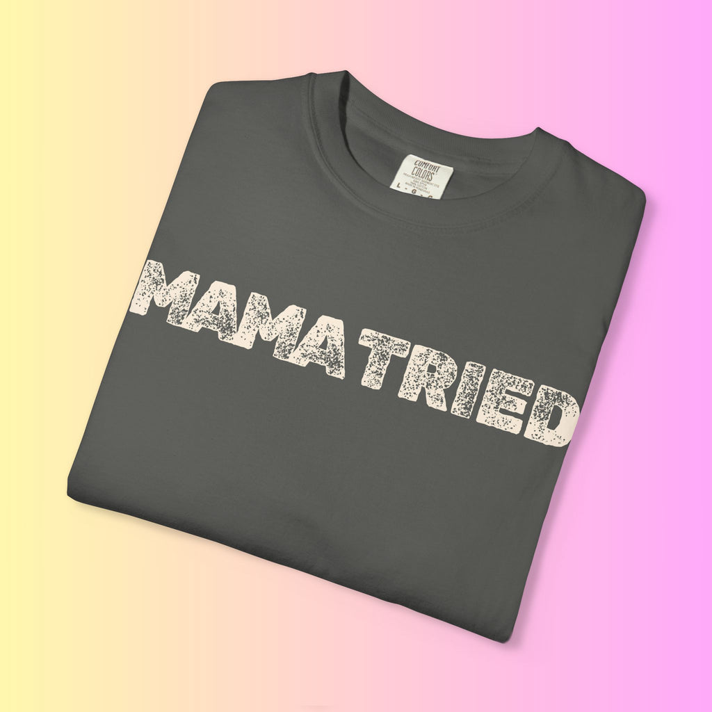 Mama Tried T-Shirt — Vintage Style Mama Tried Tee