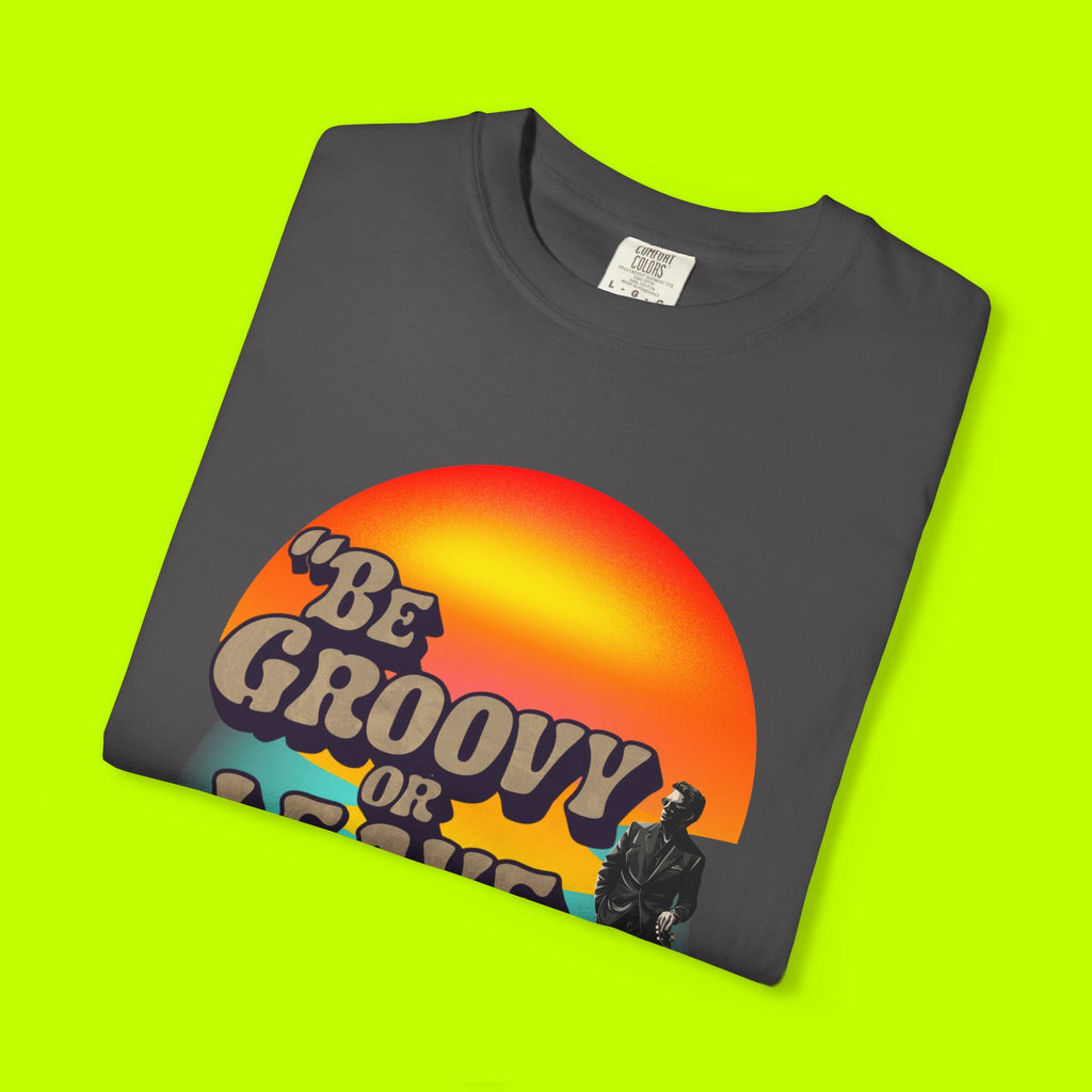 Vintage Style Tee, Be Groovy or Leave Man